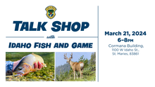 Talk Shop with Idaho Fish and Game 2024 St. Maries