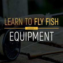 learn_to_fly_fish_-_video_series_thumbnails_-_ep_2_equipment