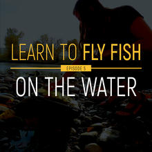 learn_to_fly_fish_-_video_series_thumbnails_-_ep_5_on_the_water